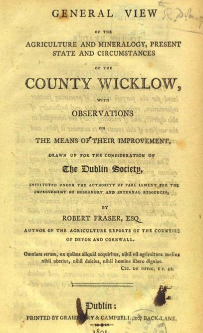	Fraser, Robert. General view of the agriculture and mineralogy, present state and circumstances of the County Wicklow. Dublin: Graisberry and Campbell, 1801.